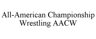 ALL-AMERICAN CHAMPIONSHIP WRESTLING AACW