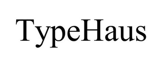 TYPEHAUS