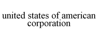 UNITED STATES OF AMERICAN CORPORATION