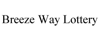 BREEZE WAY LOTTERY
