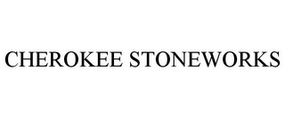 CHEROKEE STONEWORKS