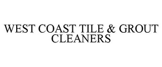 WEST COAST TILE & GROUT CLEANERS