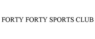 FORTY FORTY SPORTS CLUB