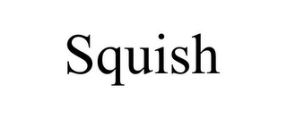 SQUISH