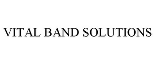 VITAL BAND SOLUTIONS