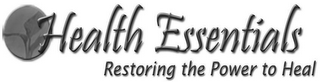 HEALTH ESSENTIALS RESTORING THE POWER TO HEAL
