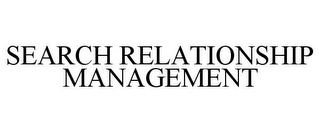 SEARCH RELATIONSHIP MANAGEMENT