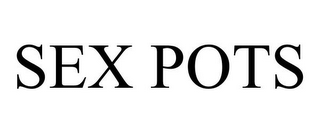 SEX POTS