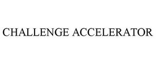 CHALLENGE ACCELERATOR