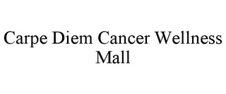 CARPE DIEM CANCER WELLNESS MALL