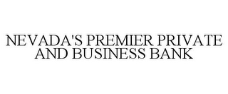 NEVADA'S PREMIER PRIVATE AND BUSINESS BANK