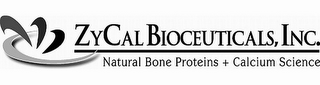 ZYCAL BIOCEUTICALS, INC., NATURAL BONE PROTEINS + CALCIUM SCIENCE