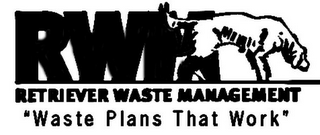 RWM RETRIEVER WASTE MANAGEMENT "WASTE PLANS THAT WORK"