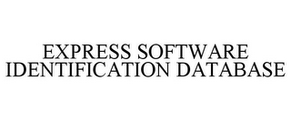 EXPRESS SOFTWARE IDENTIFICATION DATABASE