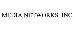 MEDIA NETWORKS, INC.