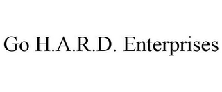 GO H.A.R.D. ENTERPRISES