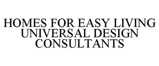 HOMES FOR EASY LIVING UNIVERSAL DESIGN CONSULTANTS