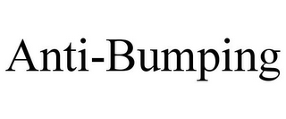 ANTI-BUMPING