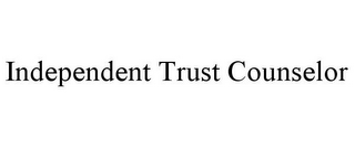 INDEPENDENT TRUST COUNSELOR