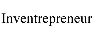 INVENTREPRENEUR INVENTORS AND ENTREPRENEURS