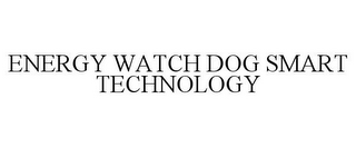 ENERGY WATCH DOG SMART TECHNOLOGY