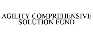 AGILITY COMPREHENSIVE SOLUTION FUND