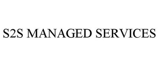 S2S MANAGED SERVICES