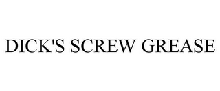 DICK'S SCREW GREASE