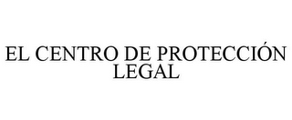 EL CENTRO DE PROTECCIÓN LEGAL