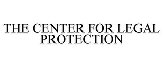 THE CENTER FOR LEGAL PROTECTION