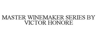 MASTER WINEMAKER SERIES BY VICTOR HONORE