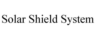 SOLAR SHIELD SYSTEM