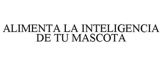 ALIMENTA LA INTELIGENCIA DE TU MASCOTA