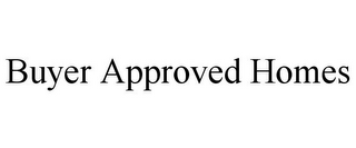 BUYER APPROVED HOMES