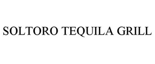 SOLTORO TEQUILA GRILL