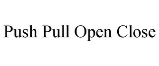 PUSH PULL OPEN CLOSE