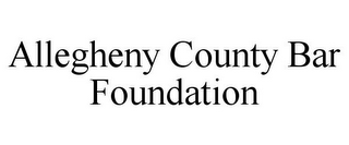 ALLEGHENY COUNTY BAR FOUNDATION