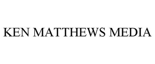 KEN MATTHEWS MEDIA