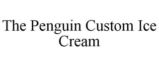 THE PENGUIN CUSTOM ICE CREAM