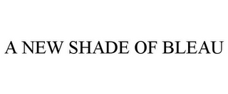 A NEW SHADE OF BLEAU
