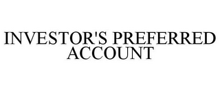 INVESTOR'S PREFERRED ACCOUNT
