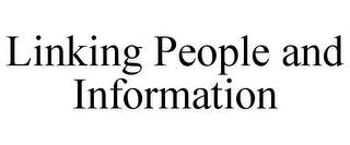 LINKING PEOPLE AND INFORMATION