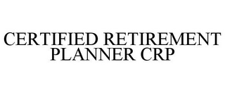 CERTIFIED RETIREMENT PLANNER CRP