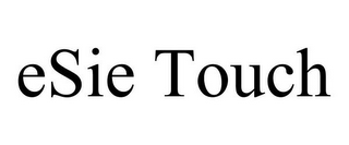 ESIE TOUCH