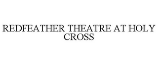 REDFEATHER THEATRE AT HOLY CROSS