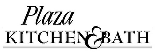 PLAZA KITCHEN & BATH