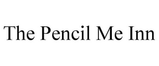 THE PENCIL ME INN