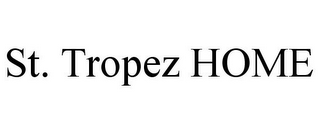 ST. TROPEZ HOME