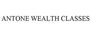 ANTONE WEALTH CLASSES