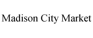 MADISON CITY MARKET